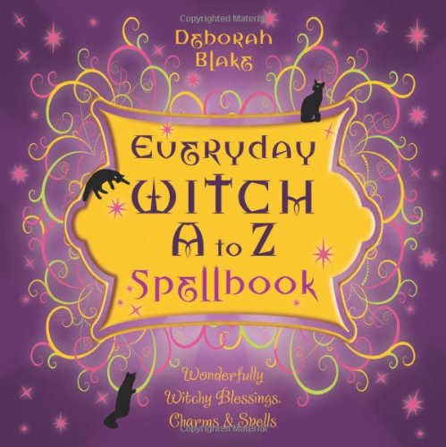 Book Cover Everyday Witch A to Z Spellbook: Wonderfully Witchy Blessings, Charms & Spells