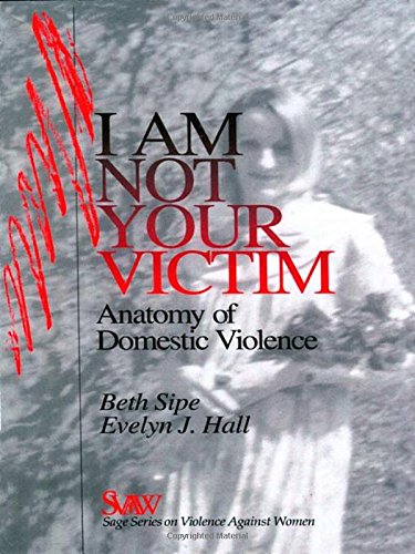 Book Cover I Am Not Your Victim: Anatomy of Domestic Violence (SAGE Series on Violence against Women)