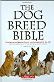 Book Cover The Dog Breed Bible: Descriptions and Photos of Every Breed Recognized by the AKC