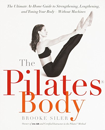 Book Cover The Pilates Body: The Ultimate At-Home Guide to Strengthening, Lengthening and Toning Your Body- Without Machines