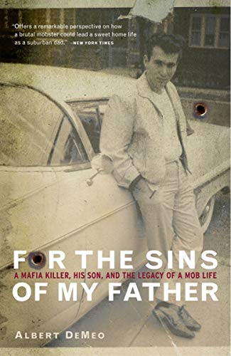Book Cover For the Sins of My Father: A Mafia Killer, His Son, and the Legacy of a Mob Life
