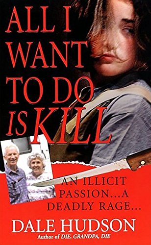 Book Cover All I Want To Do Is Kill (Pinnacle True Crime)