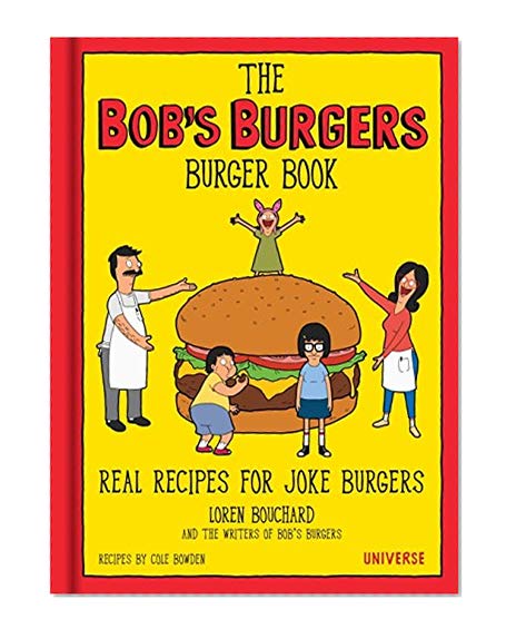 Book Cover The Bob's Burgers Burger Book: Real Recipes for Joke Burgers