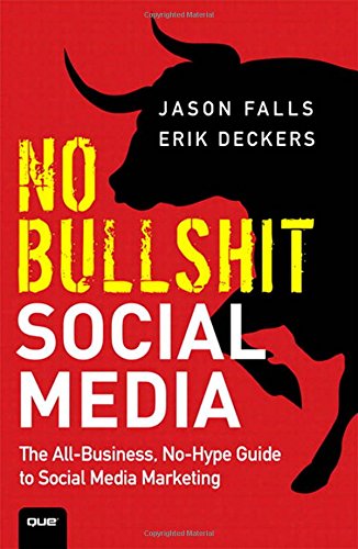 Book Cover No Bullshit Social Media: The All-Business, No-Hype Guide to Social Media Marketing