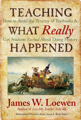 Book Cover Teaching What Really Happened: How to Avoid the Tyranny of Textbooks and Get Students Excited About Doing History (Multicultural Education Series)
