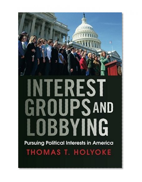 Book Cover Interest Groups and Lobbying: Pursuing Political Interests in America