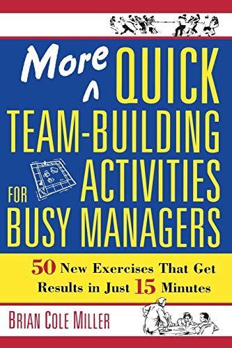 Book Cover More Quick Team-Building Activities for Busy Managers: 50 New Exercises That Get Results in Just 15 Minutes