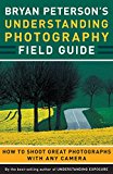 Book Cover Bryan Peterson's Understanding Photography Field Guide: How to Shoot Great Photographs with Any Camera