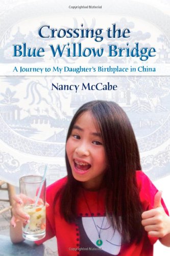 Book Cover Crossing the Blue Willow Bridge: A Journey to My Daughter's Birthplace in China
