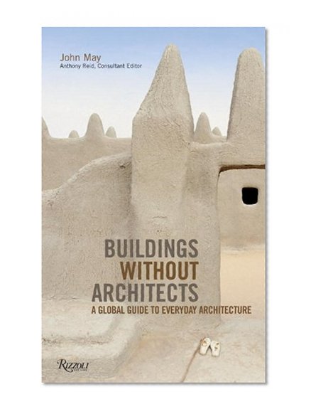 Book Cover Buildings without Architects: A Global Guide to Everyday Architecture
