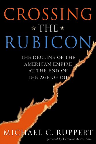 Book Cover Crossing the Rubicon: The Decline of the American Empire at the End of the Age of Oil