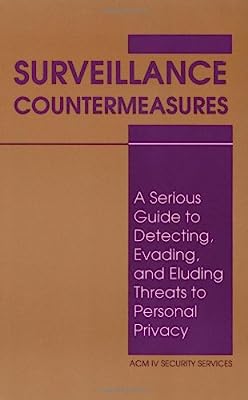 Book Cover Surveillance Countermeasures: A Serious Guide To Detecting, Evading, And Eluding Threats To Personal Privacy