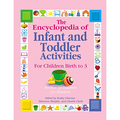 Book Cover The Encyclopedia of Infant and Toddlers Activities for Children Birth to 3: Written by Teachers for Teachers