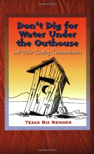 Book Cover Don't Dig For Water Under the OutHouse: and Other Cowboy Commandments
