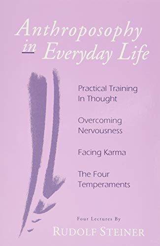Book Cover Anthroposophy in Everyday Life: Practical Training in Thought - Overcoming Nervousness - Facing Karma - The Four Temperaments