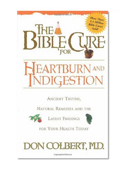 Book Cover The Bible Cure for Heartburn: Ancient Truths, Natural Remedies and the Latest Findings for Your Health Today (New Bible Cure (Siloam))