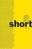 Book Cover Short: An International Anthology of Five Centuries of Short-Short Stories, Prose Poems, Brief Essays, and Other Short Prose Forms