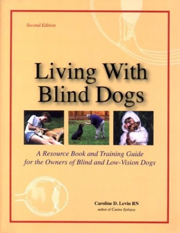 Book Cover Living With Blind Dogs: A Resource Book and Training Guide for the Owners of Blind and Low-Vision Dogs, Second Edition