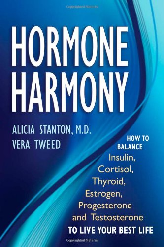 Book Cover Hormone Harmony: How to Balance Insulin, Cortisol, Thyroid, Estrogen, Progesterone and Testosterone To Live Your Best Life