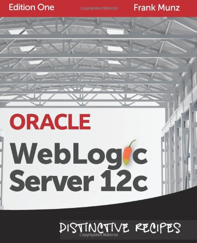 Book Cover Oracle WebLogic Server 12c: Distinctive Recipes (Architecture, Development and Administration)
