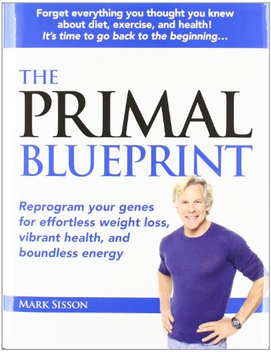 Book Cover The Primal Blueprint: Reprogram your genes for effortless weight loss, vibrant health, and boundless energy (Primal Blueprint Series)