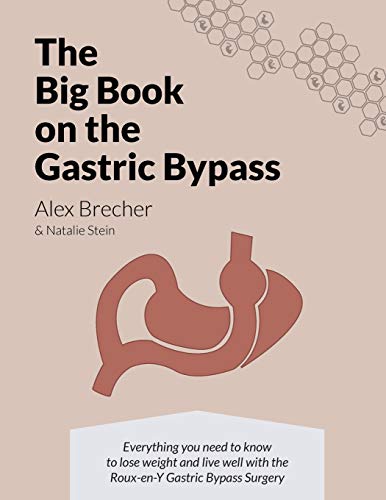 Book Cover The BIG Book on the Gastric Bypass: Everything You Need To Know To Lose Weight and Live Well with the Roux-en-Y Gastric Bypass Surgery (The BIG books on Weight Loss Surgery) (Volume 3)