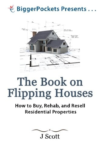 Book Cover The Book on Flipping Houses: How to Buy, Rehab, and Resell Residential Properties