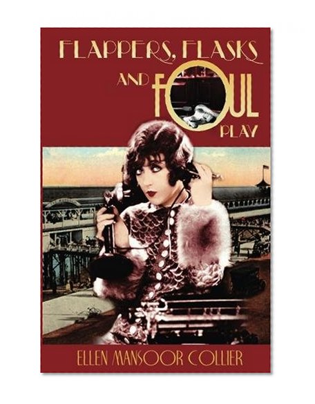 Book Cover Flappers, Flasks and Foul Play (A Jazz Age Mystery) (Volume 1)