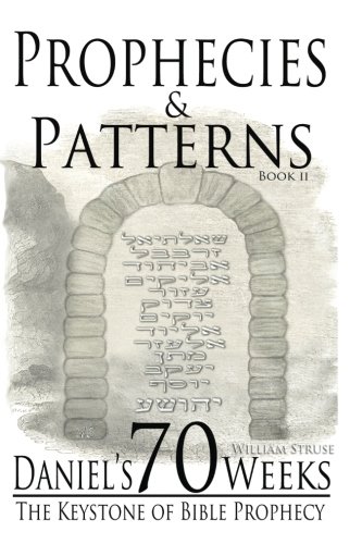 Book Cover Daniel's 70 Weeks: The Keystone of Bible Prophecy (prophecies & Patterns) (Volume 2)