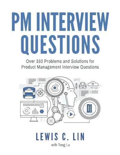 Book Cover PM Interview Questions: Over 160 Problems and Solutions for Product Management Interview Questions
