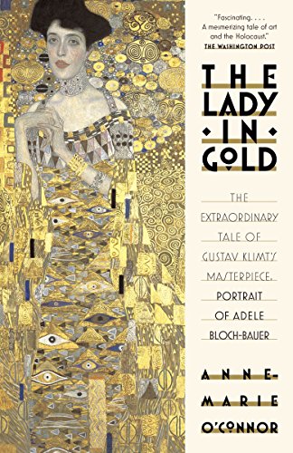 Book Cover The Lady in Gold: The Extraordinary Tale of Gustav Klimt's Masterpiece, Portrait of Adele Bloch-Bauer