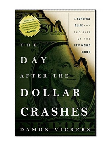 Book Cover The Day After the Dollar Crashes: A Survival Guide for the Rise of the New World Order