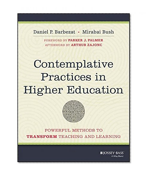 Book Cover Contemplative Practices in Higher Education: Powerful Methods to Transform Teaching and Learning