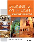 Book Cover Designing With Light: The Art, Science and Practice of Architectural Lighting Design