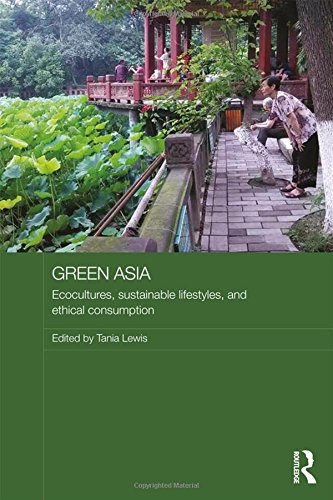 Book Cover Green Asia: Ecocultures, Sustainable Lifestyles, and Ethical Consumption (Media, Culture and Social Change in Asia Series)