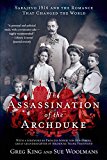 Book Cover The Assassination of the Archduke: Sarajevo 1914 and the Romance That Changed the World