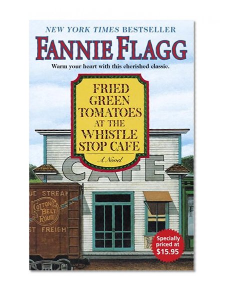 Book Cover Fried Green Tomatoes at the Whistle Stop Cafe: A Novel