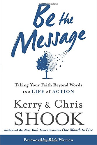 Book Cover Be the Message: Taking Your Faith Beyond Words to a Life of Action