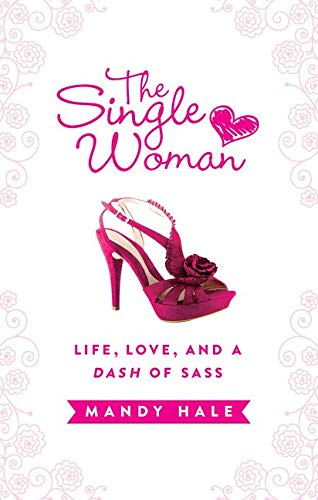 Book Cover The Single Woman: Life, Love, and a Dash of Sass