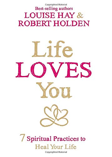 Book Cover Life Loves You: 7 Spiritual Practices to Heal Your Life