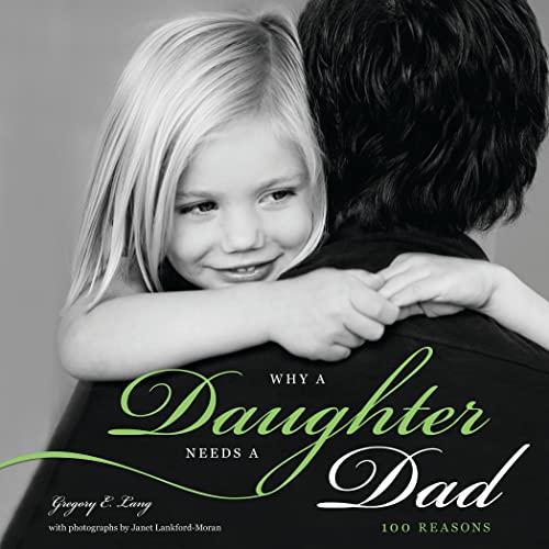 Book Cover Why a Daughter Needs a Dad: A Unique and Thoughtful Gift for Dads or Daughters (Perfect for Christmas, Father's Day, or Birthdays)