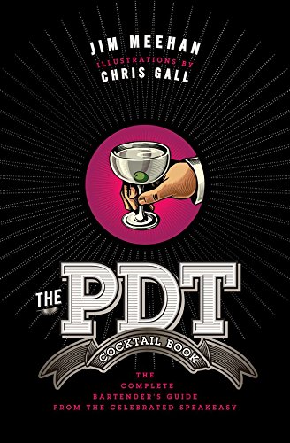 Book Cover The PDT Cocktail Book: The Complete Bartender's Guide from the Celebrated Speakeasy