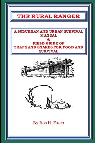 Book Cover THE RURAL RANGER A SUBURBAN AND URBAN SURVIVAL MANUAL & FIELD GUIDE OF TRAPS AND SNARES FOR FOOD AND SURVIVAL