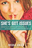 Book Cover She's Got Issues: Seriously Good News for Stressed-Out, Secretly Scared Control Freaks Like Us
