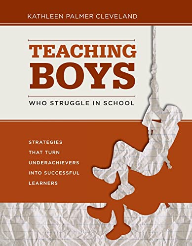Book Cover Teaching Boys Who Struggle in School: Strategies That Turn Underachievers into Successful Learners