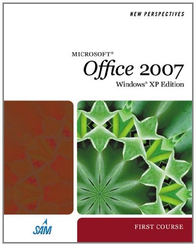 Book Cover New Perspectives on Microsoft Office 2007, First Course, Windows XP Edition (Available Titles Skills Assessment Manager (SAM) - Office 2007)