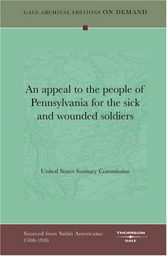 Book Cover An appeal to the people of Pennsylvania for the sick and wounded soldiers