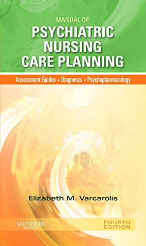 Book Cover Manual of Psychiatric Nursing Care Planning: Assessment Guides, Diagnoses, Psychopharmacology (Varcarolis, Manual of Psychiatric Nursing Care Plans)