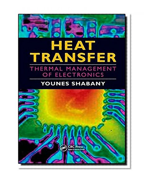 Book Cover Heat Transfer: Thermal Management of Electronics
