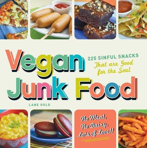 Book Cover Vegan Junk Food: 225 Sinful Snacks that are Good for the Soul